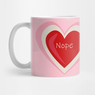 Nope - Anti Valentines Mug